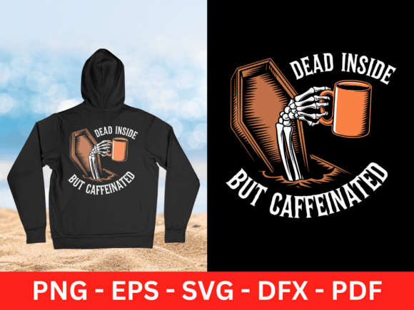 Dead Inside but Caffeinated PNG: Graphics for T-Shirt Designs
