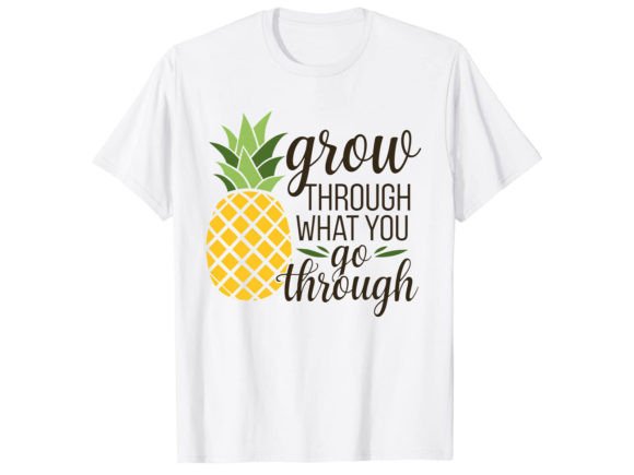 Grow Through What You Go Through: Graphics & T-Shirt Designs