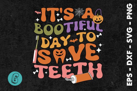 It’s a Bootiful Day Save Teeth SVG: Graphics for Print Templates