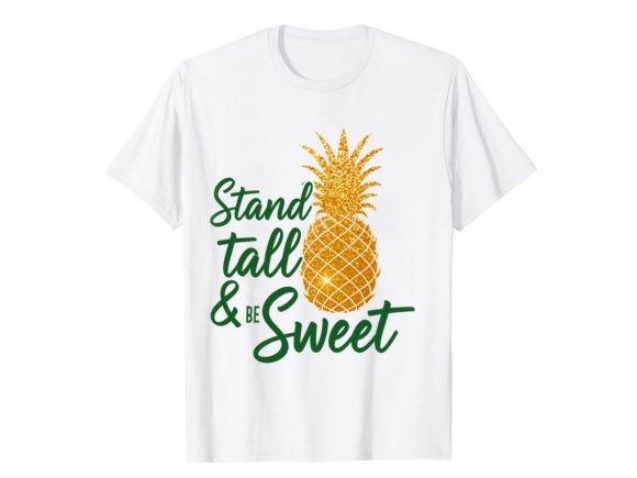 Stand Tall Be Sweet Pineapple Graphics & T-Shirt Designs